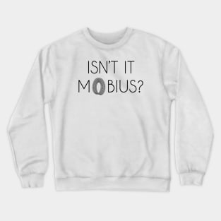 Isn't It Mobius? Black 2 Crewneck Sweatshirt